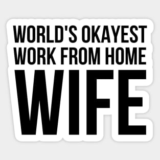 Worlds Okayest Work From Home Wife Sticker